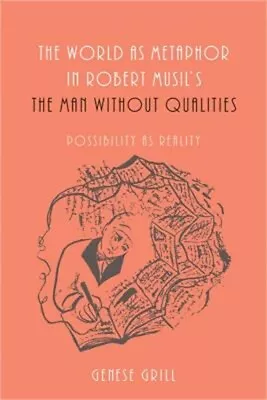 World As Metaphor In Robert Musil's The Man Without Qualities: Possibility As Re • $119.69