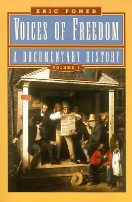 VOICES OF FREEDOM: A DOCUMENTARY HISTORY (VOL. 1) By Eric Foner *Mint Condition* • $20.95