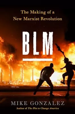 BLM: The Making Of A New Marxist Rev... Gonzalez Mike • £14.27