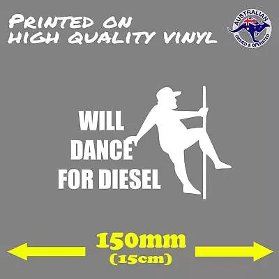 $5.95 • Buy WILL DANCE FOR DIESEL Funny Illest STICKER 200mm JDM Car Decal 4x4 4WD Fat Man