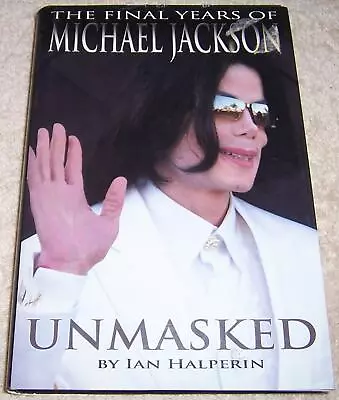 Unmasked: The Final Years Of Michael Jackson Ian Halperin Hc/dj • $1.40