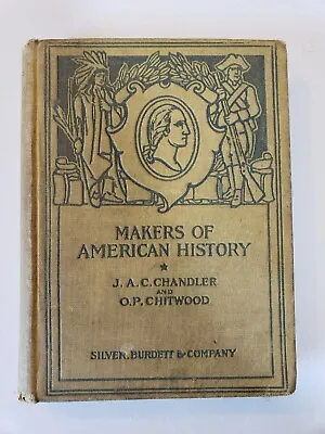 1904 HARDCOVER BOOK- MAKERS OF AMERICAN HISTORY BY CHANDLER & CHITWOOD Vintage • $20.70