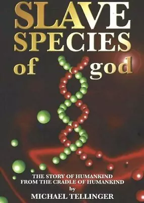 Slave Species Of God: The Story Of Humankind F... By Michael Tellinger Paperback • $12.65