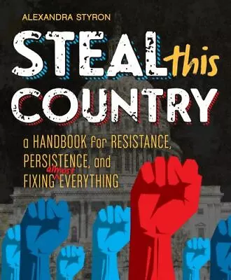 Steal This Country: A Handbook For Resistanc- Hardcover Styron 0451479378 New • $9.98