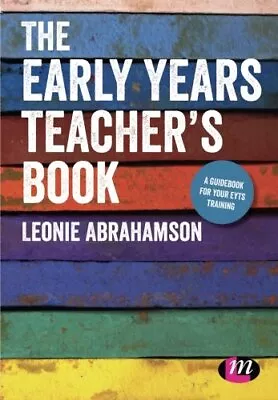 The Early Years Teacher's Book: Achieving Early Years T... By Abrahamson Leonie • £4.99