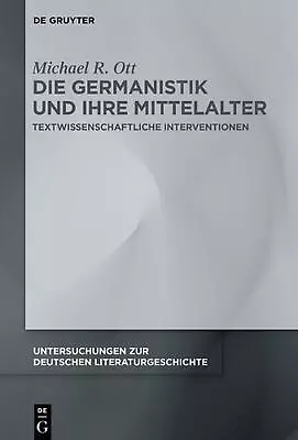 Die Germanistik Und Ihre Mittelalter: Textwissenschaftliche Interventionen By Mi • $23.59