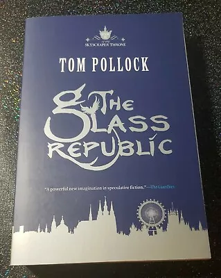 The Glass Republic: The Skyscraper Throne Book 2 Paperback Tom Pollock • $3.15