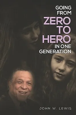 $45.37 • Buy Going From Zero To Hero In One Generation By Lewis, John W. -Paperback