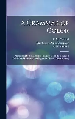 A Grammar Of Color; Arrangements Of Strathmore Papers In A Variety Of Printed Co • $40.78