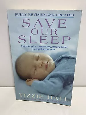 Save Our Sleep A Parents Guide Towards Happy Sleeping Babies By Tizzie Hall • $15.99