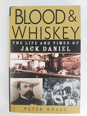 Blood & Whisky - The Life And Times Of Jack Daniel - Peter Krass - Hardcover • $19.95