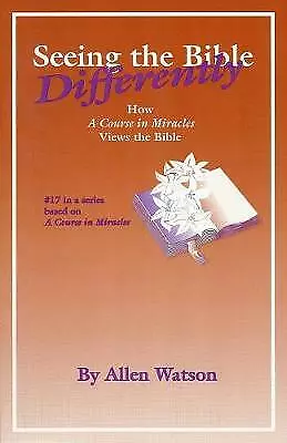 Seeing The Bible Differently: How 'A Course In Miracles' Views The Bible By... • £7.80