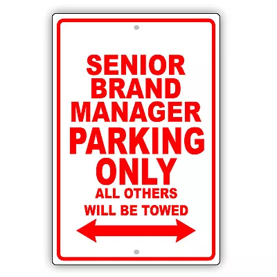 Senior Brand Manager Parking Only Gift Decor Novelty Garage Aluminum Metal Sign • $11.49