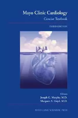 Mayo Clinic Cardiology: Concise Textbook By Joseph G Murphy: Used • $15.99