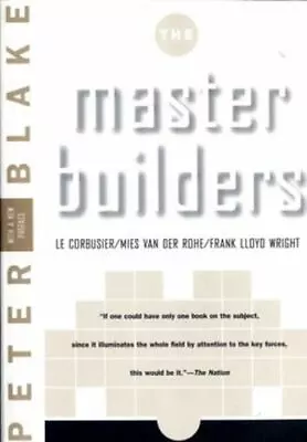 Master Builders: Le Corbusier Mies Van Der Rohe And Frank Lloyd Wright (The No • $11.98