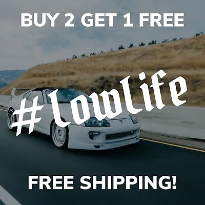 #lowlife Low Life Vinyl Sticker  Decal JDM Lowered Car Truck • $3.99