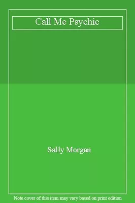 Call Me Psychic By Sally Morgan • £2.74