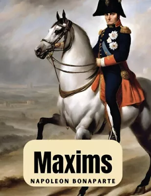 Maxims By Napoleon Bonaparte • £19.19