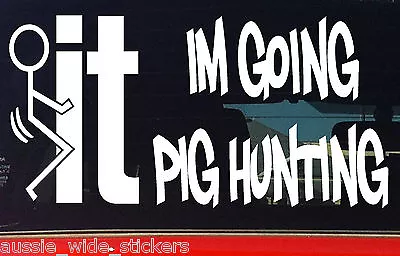 FKIT PIG HUNTING Funny BNS Bow Or Gun Rifle Locker Stickers 200mm  • $6.90