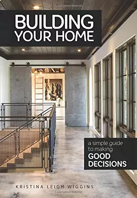 Building Your Home: A Simple Guide To Making Good Decisions Wiggins Kristina L • £11.45