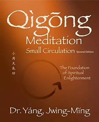 Qigong Meditation Small Circulation 2nd Ed: The Foundation Of Spiritual Enlighte • £24.98