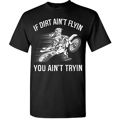 Funny Dirt Bike Rider T-Shirt Motocross Biker Tee Supercross MX You Ain't Trying • $15.95