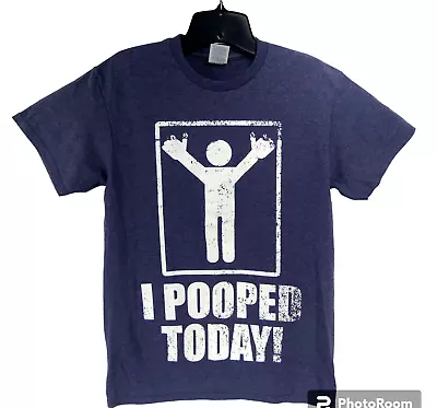 New I Pooped Today Sarcastic Humor Graphic Novelty Funny T Shirt Blue Gray Small • $19.95