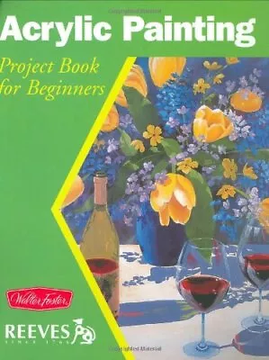 Acrylic Painting (Walter Foster/Reeves Getting Started Series)Joan Hansen Wil • £2.81