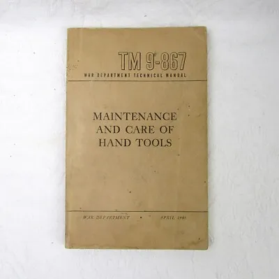 War Department Technical Manual Maintenance And Care Of Hand Tools TM 9-867 1945 • $23.50