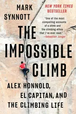 The Impossible Climb: Alex Honnold El Capitan And The Climbing Life • $11.71