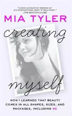 Creating Myself: How I Learned That Beauty Comes In All Shapes Sizes An - GOOD • $7.04