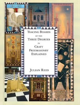 TRACING BOARDS OF THREE DEGREES IN CRAFT FREEMASONRY By Julian Rees • $107.95