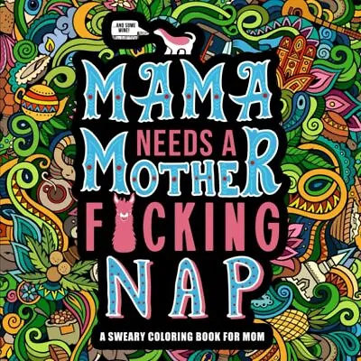 Mama Needs A Mother F*cking Nap: A ... Honey Badger Co • £5.46