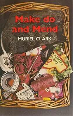 Make Do And Mend By Clark Muriel. Book The Cheap Fast Free Post • £3.59