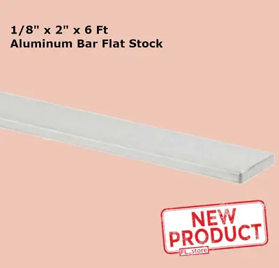 Aluminum Flat Stock 1/8  X 2  X 6 Feet Alloy 6061 Extruded Bar Unpolished Finish • $23.95