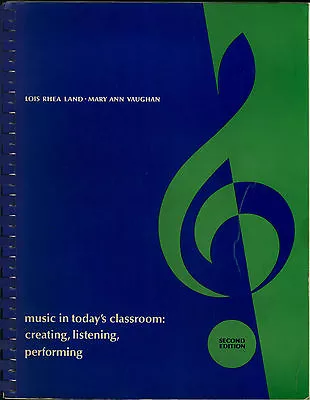 Music In Today's Classroom: Creating Listening Performing 2nd Ed. Spiral Bound • $3.99