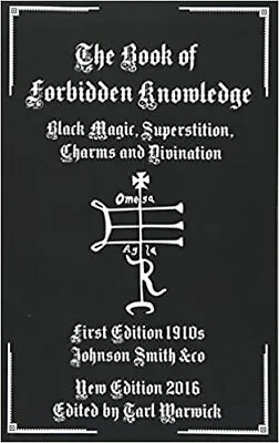 The Book Of Forbidden Knowledge Black Magic Superstition Charms And Divination • £6.32