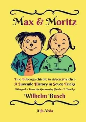 Max & Moritz Bilingual: Eine Bubengeschichte In Sieben Streichen - A Juvenile • $12.73