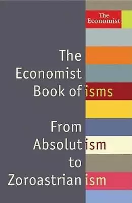 The Economist Book Of Isms: From Abolitionism To Zoroastrianism - GOOD • $6.22