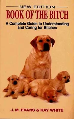 Book Of The Bitch : A Complete Guide To Understanding And Caring For Bitches... • £9.77