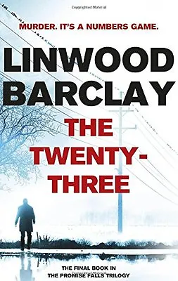 The Twenty-Three: (Promise Falls Trilogy Book 3) By Linwood Barclay • £3.50