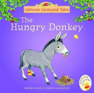 The Hungry Donkey (Mini Farmyard Tales) Amery Heather Used; Good Book • £1.67