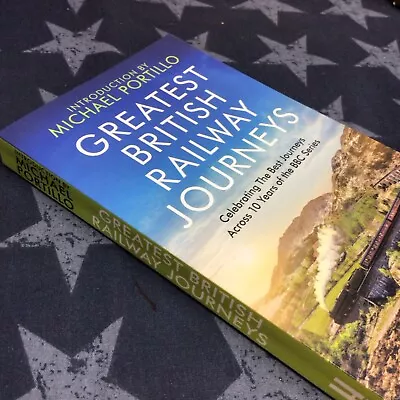 Greatest British Railway Journeys: Celebrating The Great... By Portillo Michael • £3.32