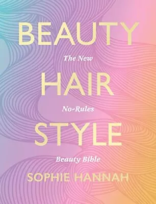 Beauty Hair Style: The Ultimate Gu... Hannah Sophie • £5.68