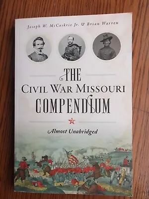 The Civil War Missouri Compendium: Almost Unabridged/soft Cover 2017 • $14.95