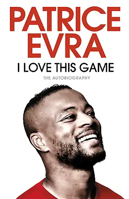 Patrice Evra - I Love This Game - The Autobiography - SIGNED - Manchester United • $27.29