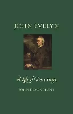John Evelyn: A Life Of Domesticity By John Dixon Hunt: Used • $13.33