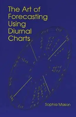 The Art Of Forecasting Using Diurnal Charts - Paperback By Sophia Mason - GOOD • $11.78