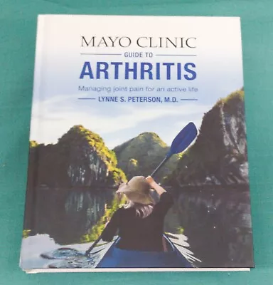 Mayo Clinic Arthritis : Managing Joint Pain For An Active Life Lynne Peterson MD • $17.99