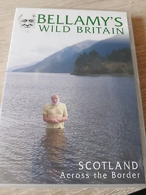Bellamy's Wild Britain - Scotland Across The Borders (DVD 2004) • £0.99